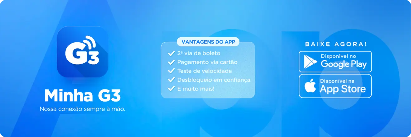 Banner do aplicativo Minha G3, com o slogan "Nossa conexão sempre à mão". Lista de vantagens: 2ª via de boleto, pagamento via cartão e teste de velocidade. Botões para baixar na Google Play e na App Store.