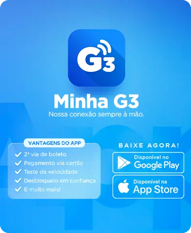 Banner do aplicativo Minha G3, com o slogan "Nossa conexão sempre à mão". Lista de vantagens: 2ª via de boleto, pagamento via cartão e teste de velocidade. Botões para baixar na Google Play e na App Store.