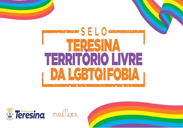 Selo Teresina Território Livre de LGBTQIAFOBIA